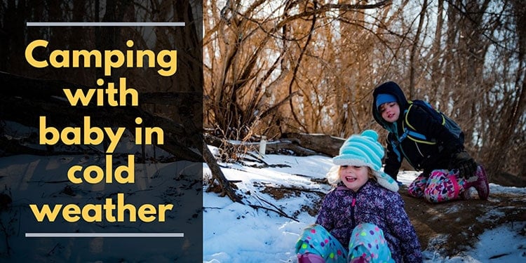 Camping With A Baby In Cold Weather 10 Rules To Follow